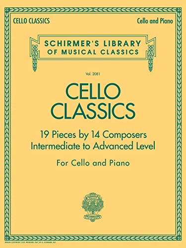 Cello Classics: 19 Pieces by 14 Composers (Schirmer's Library of Musical Classics): Schirmer Library of Classics Volume 2081 Intermediate to Advanced von G. Schirmer, Inc.